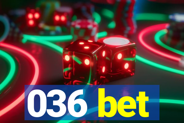 036 bet