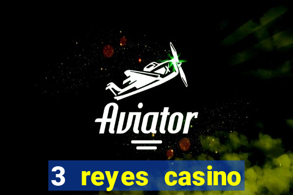 3 reyes casino juegos populares