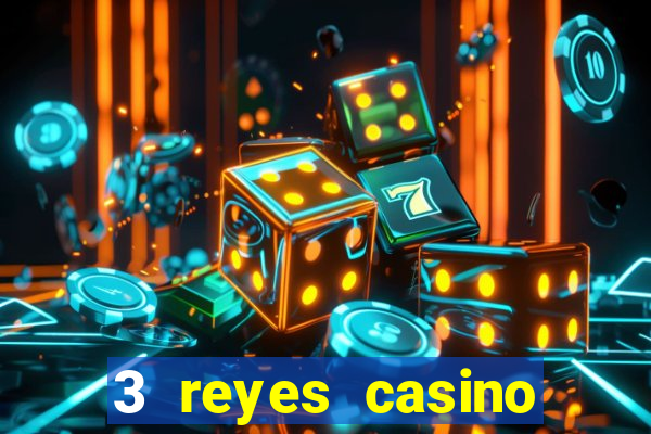 3 reyes casino juegos populares