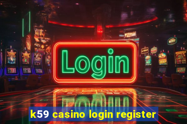 k59 casino login register