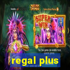 regal plus