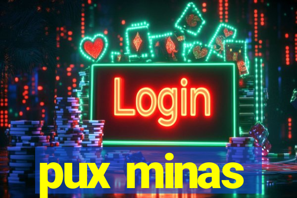 pux minas