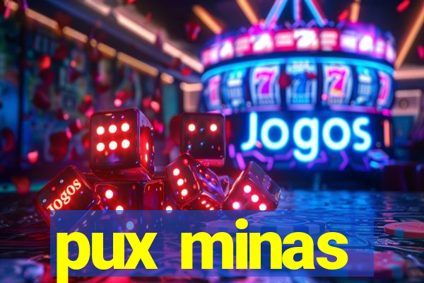 pux minas