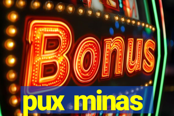 pux minas