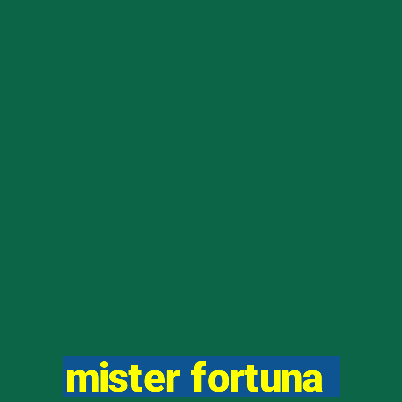 mister fortuna