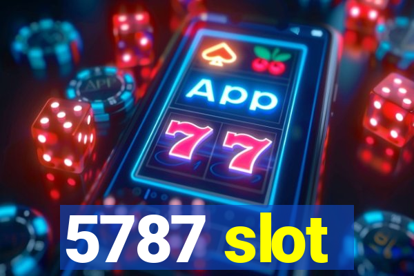 5787 slot