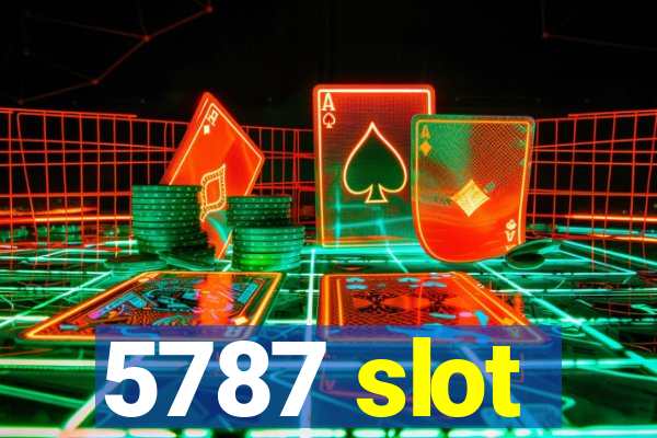 5787 slot