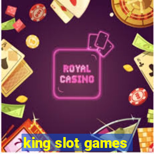 king slot games