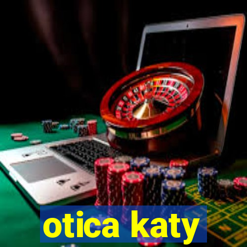 otica katy