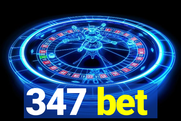 347 bet