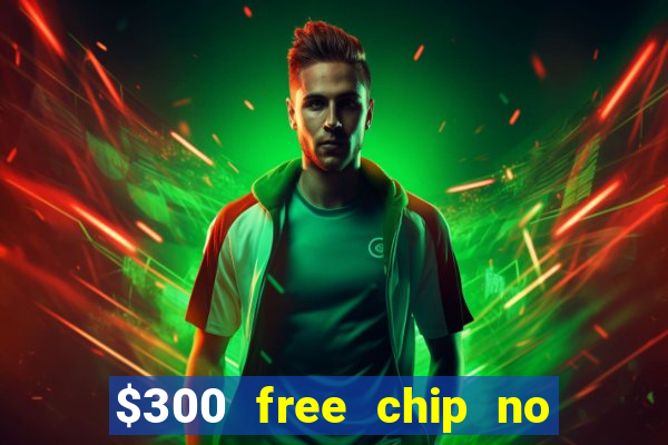 $300 free chip no deposit casino usa