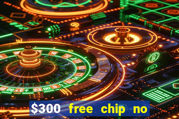 $300 free chip no deposit casino usa