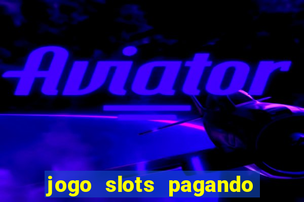 jogo slots pagando no cadastro