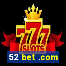 52 bet .com