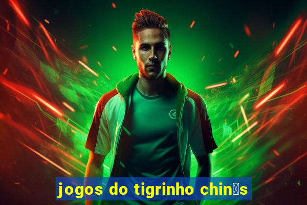 jogos do tigrinho chin锚s