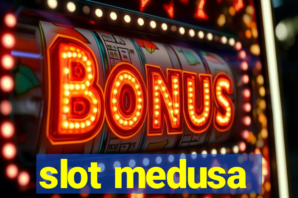 slot medusa