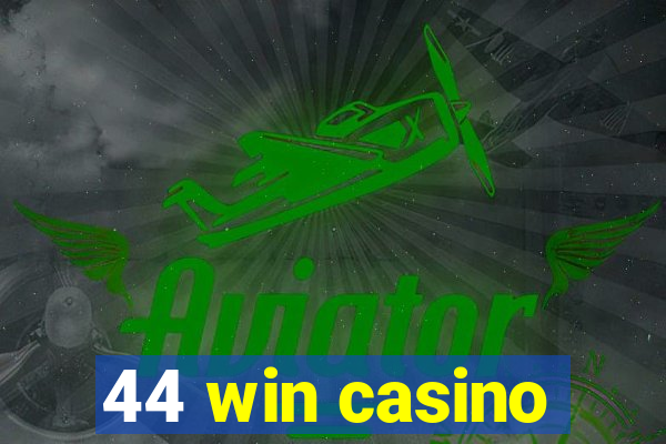 44 win casino