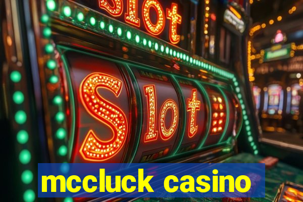 mccluck casino