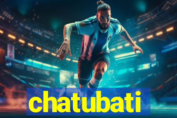 chatubati