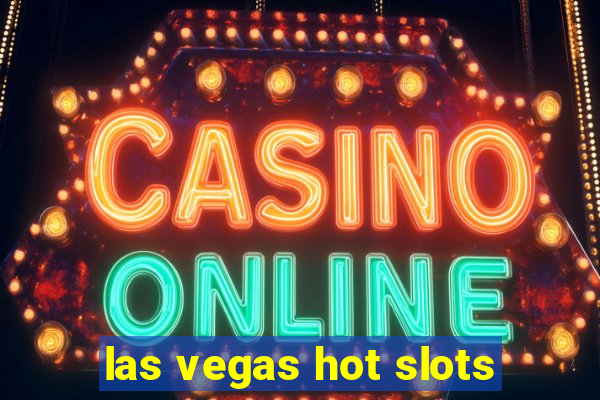 las vegas hot slots