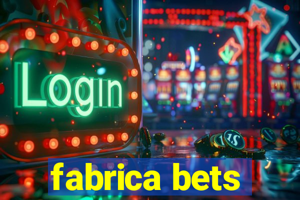 fabrica bets