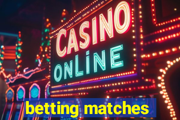 betting matches