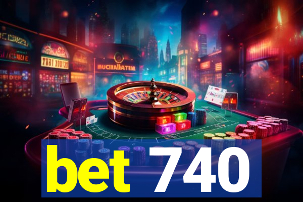 bet 740