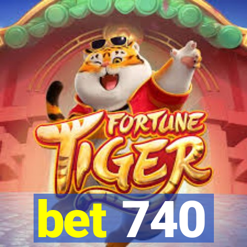 bet 740