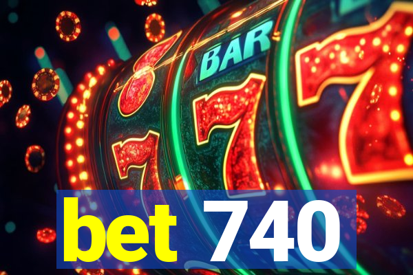 bet 740