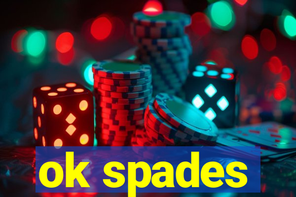 ok spades