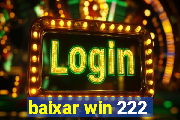 baixar win 222