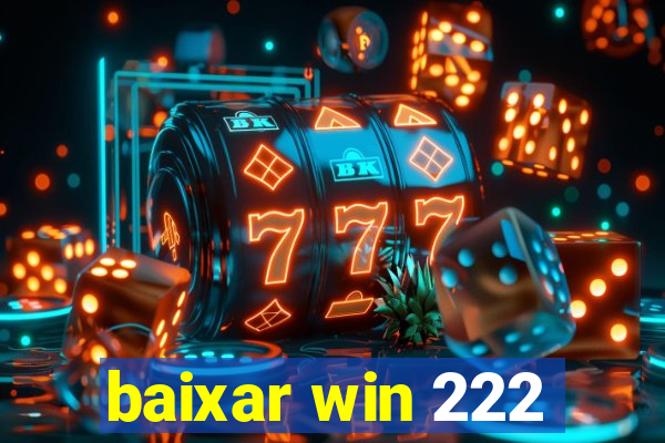 baixar win 222