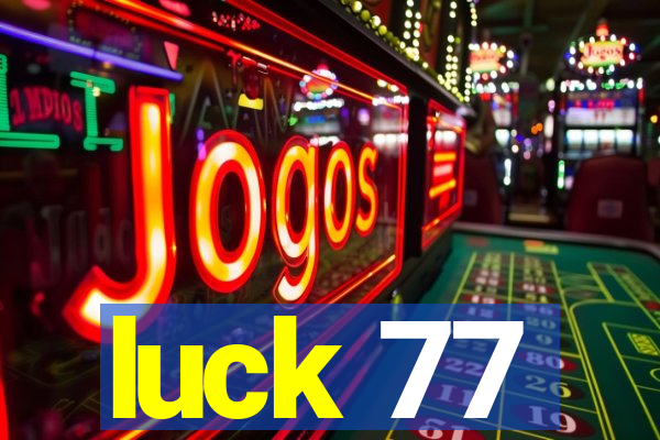 luck 77