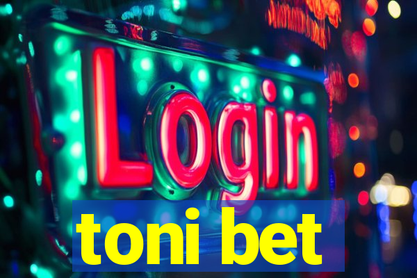 toni bet