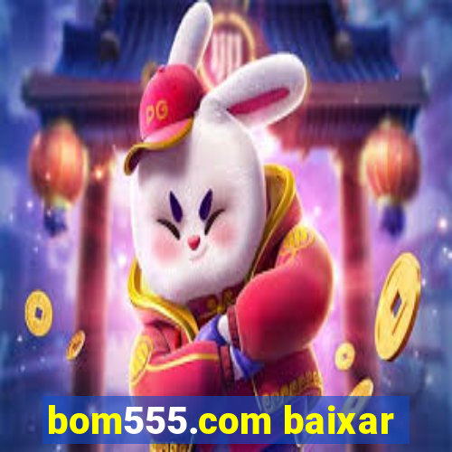 bom555.com baixar