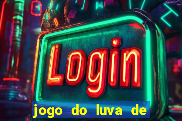 jogo do luva de pedreiro para ganhar dinheiro