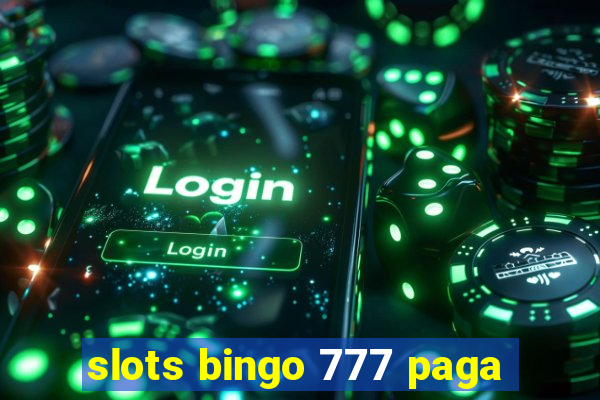 slots bingo 777 paga