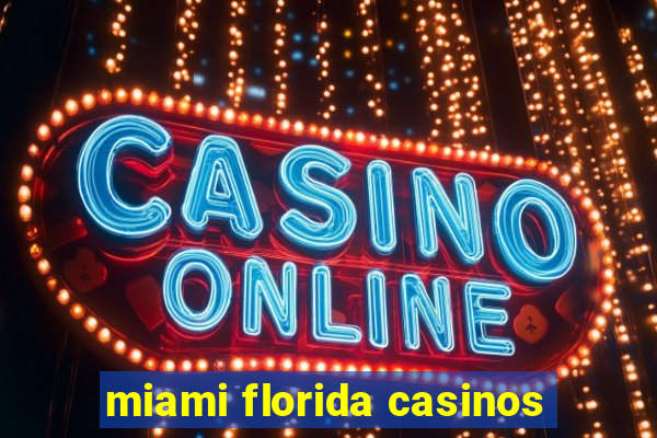 miami florida casinos