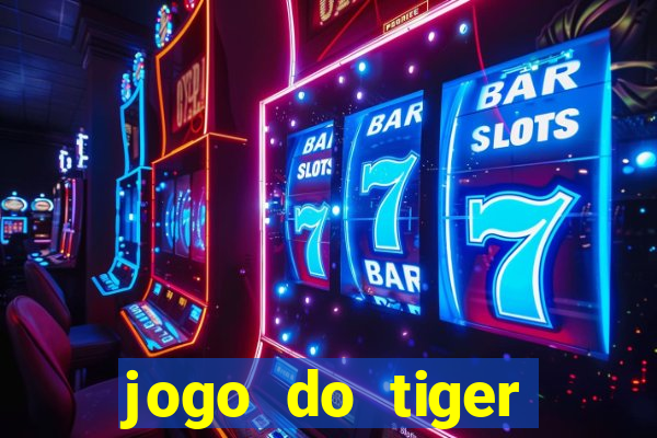 jogo do tiger bonus cadastro