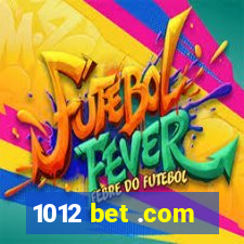 1012 bet .com