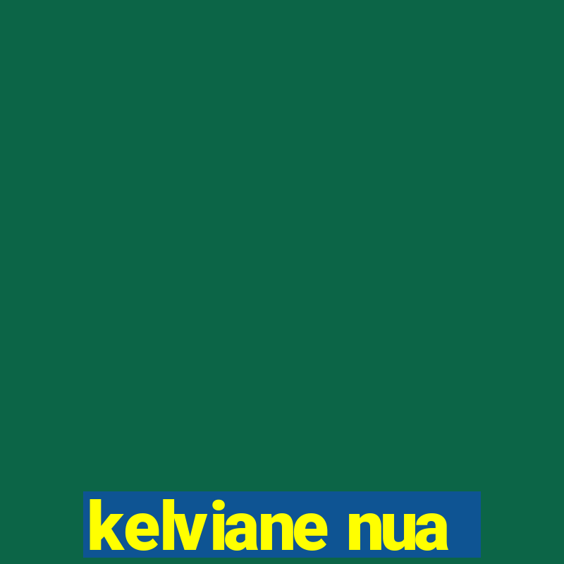 kelviane nua