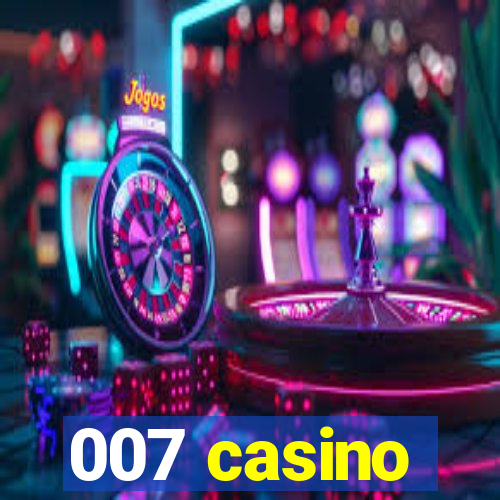 007 casino