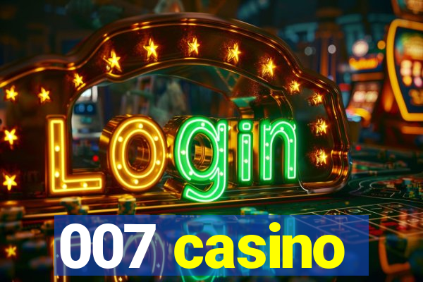 007 casino