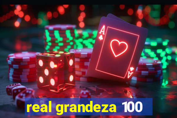 real grandeza 100