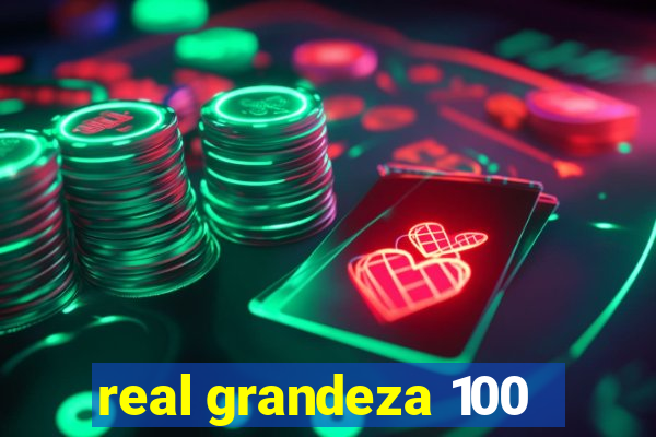 real grandeza 100