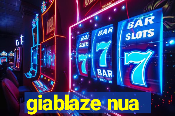 giablaze nua