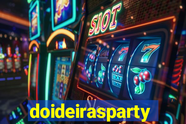 doideirasparty