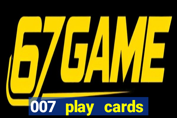 007 play cards casino royale