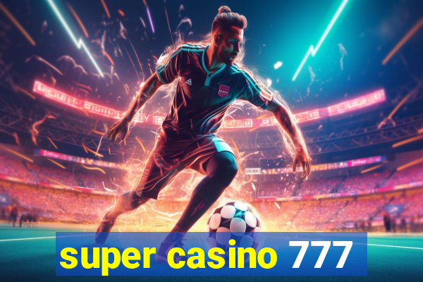 super casino 777