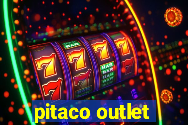 pitaco outlet